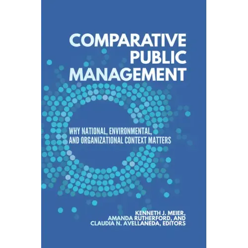 Comparative Public Management: Why National, Environmental, and Organizational Context Matters