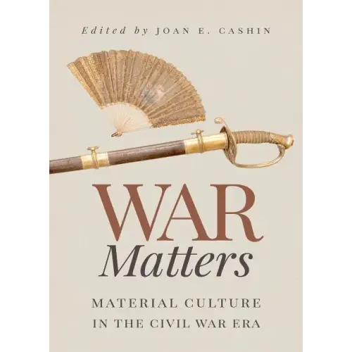 War Matters: Material Culture in the Civil War Era