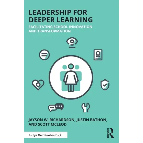 Leadership for Deeper Learning: Facilitating School Innovation and Transformation