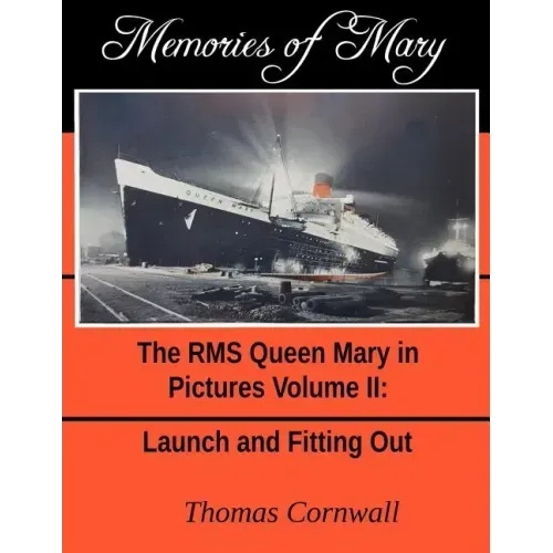 Memories of Mary: The RMS Queen Mary in Pictures Volume II