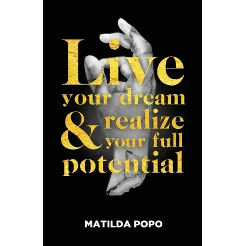 Live Your Dream and Realize Your Full Potential