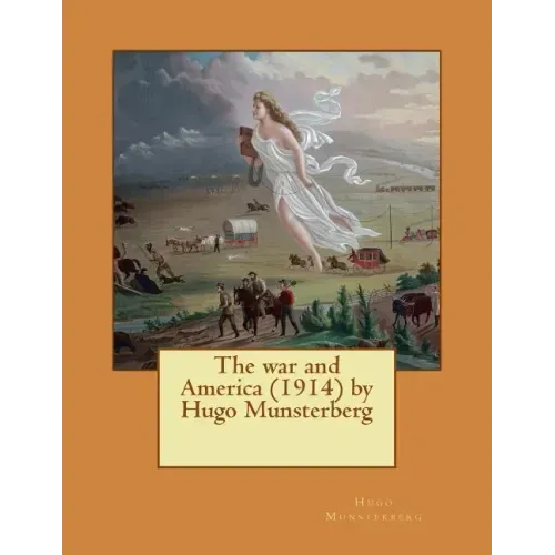 The war and America (1914) by Hugo Munsterberg