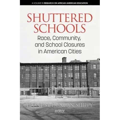 Shuttered Schools: Race, Community, and School Closures in American Cities