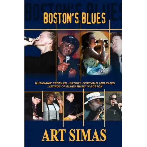 Boston's Blues: Musicians' Profiles, History, Festivals and Radio Listings of Blues Music in Boston