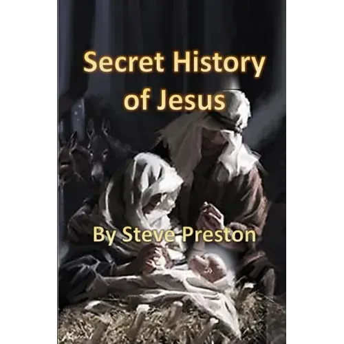 Secret History of Jesus: New Details of Jesus' Life