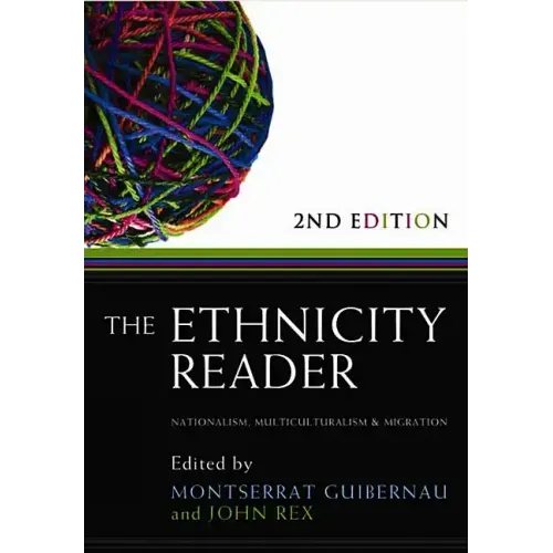 The Ethnicity Reader: Nationalism, Multiculturalism and Migration