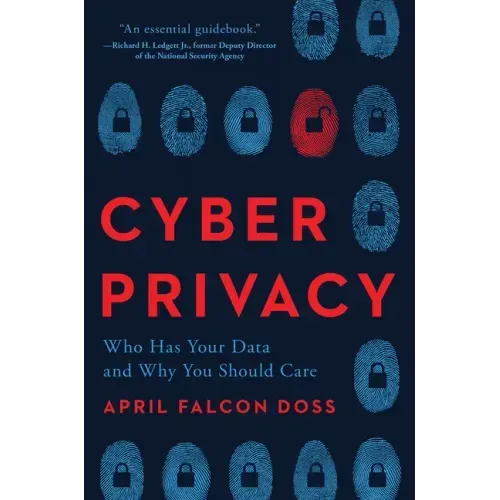 Cyber Privacy: Who Has Your Data and Why You Should Care