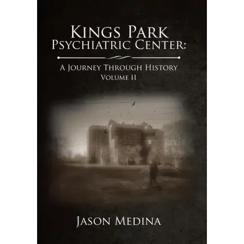 Kings Park Psychiatric Center: a Journey Through History: Volume Ii