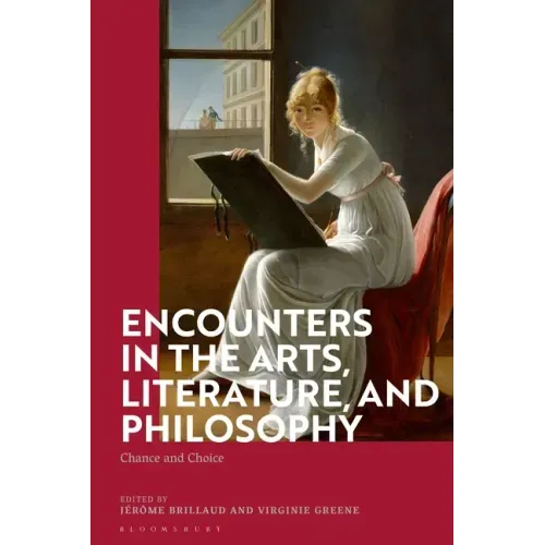 Encounters in the Arts, Literature, and Philosophy: Chance and Choice