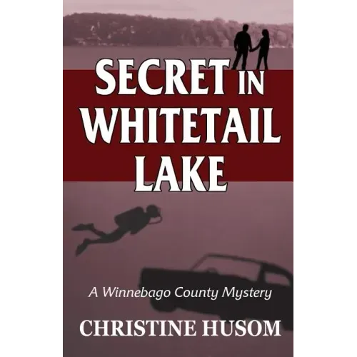 Secret In Whitetail Lake: A Winnebago County Mystery