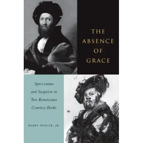 The Absence of Grace: Sprezzatura and Suspicion in Two Renaissance Courtesy Books
