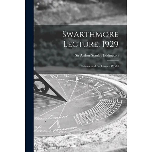 Swarthmore Lecture, 1929: Science and the Unseen World