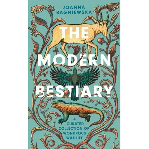 The Modern Bestiary: A Curated Collection of Wondrous Wildlife