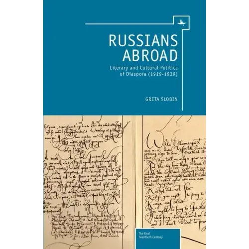 Russians Abroad: Literary and Cultural Politics of Diaspora (1919-1939)
