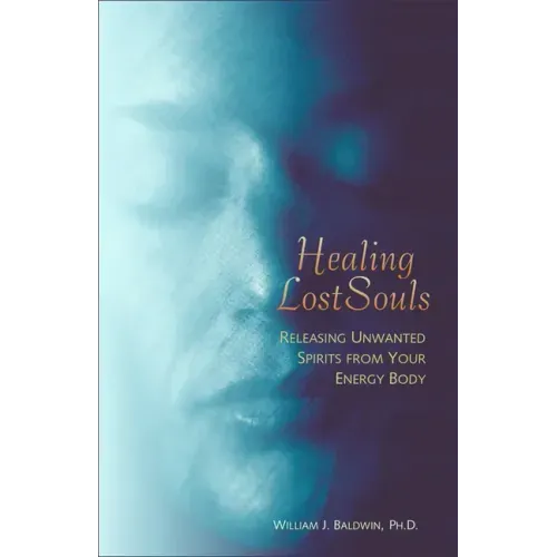 Healing Lost Souls: Releasing Unwanted Spirits from Your Energy Body