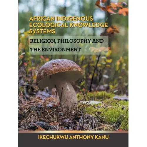 African Indigenous Ecological Knowledge Systems: Religion, Philosophy and the Environment