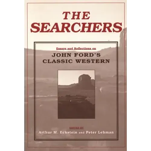 The Searchers: Essays and Reflections on John Ford's Classic Western