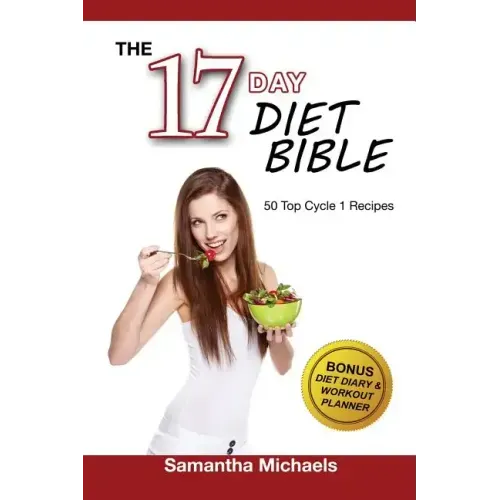 17 Day Diet Bible: The Ultimate Cheat Sheet & 50 Top Cycle 1 Recipes (With Diet Diary & Workout Planner)