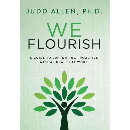 We Flourish: A Guide to Supporting Proactive Mental Health At Work