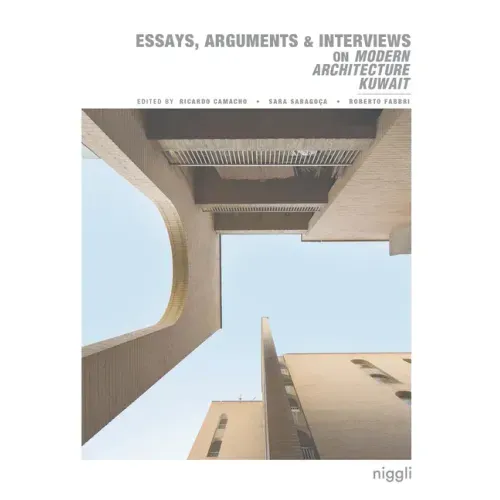Essays, Arguments & Interviews on Modern Architecture Kuwait