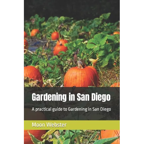Gardening in San Diego: A practical guide to Gardening in San Diego