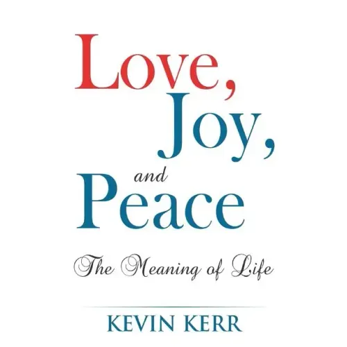 Love, Joy, and Peace: The Meaning of Life.