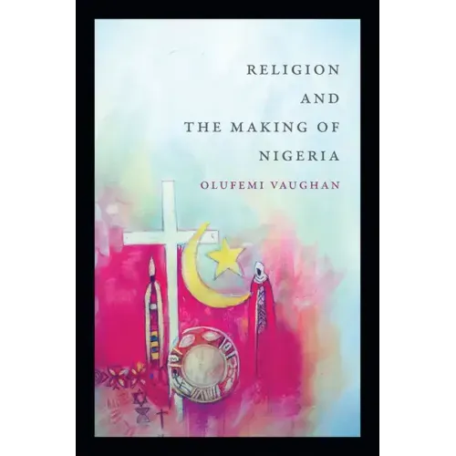 Religion and the Making of Nigeria