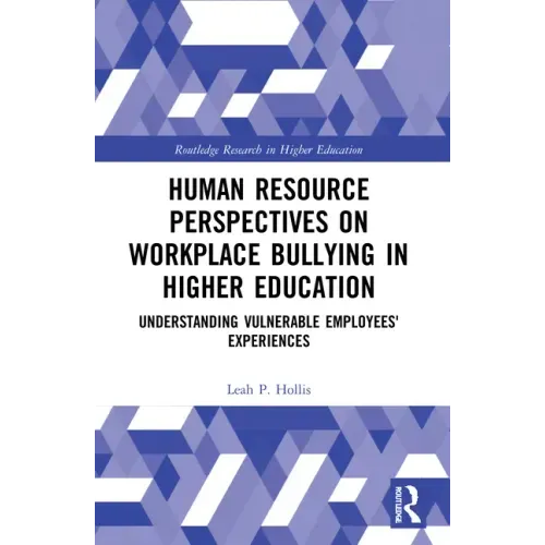 Human Resource Perspectives on Workplace Bullying in Higher Education: Understanding Vulnerable Employees' Experiences