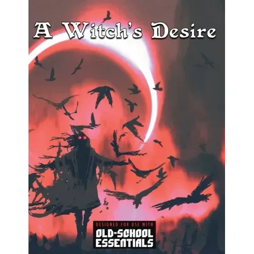 A Witch's Desire: For Old-School Essentials