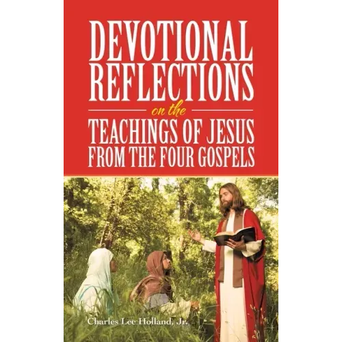 Devotional Reflections on the Teachings of Jesus from the Four Gospels