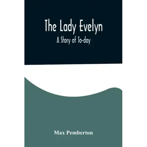 The Lady Evelyn; A Story of To-day