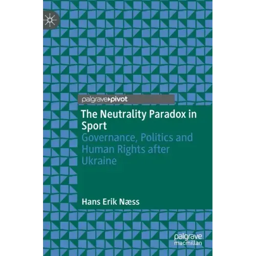 The Neutrality Paradox in Sport: Governance, Politics and Human Rights After Ukraine