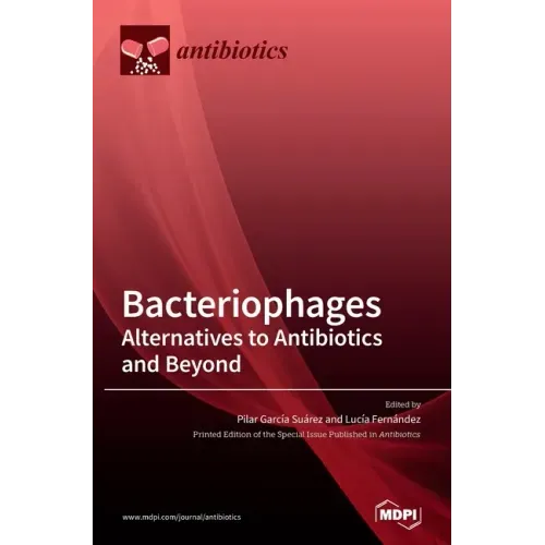 Bacteriophages: Alternatives to Antibiotics and Beyond