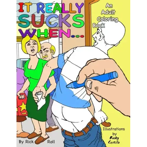 It really sucks when...: An Adult Coloring Book of Embarrassing Moments