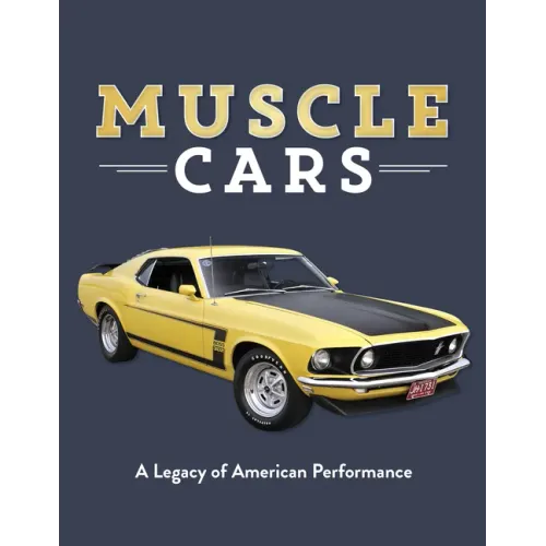 Muscle Cars: A Legacy of American Performance