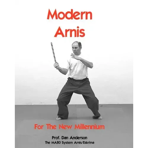 Modern Arnis For The New Millennium: The MA80 System Arnis/Eskrima