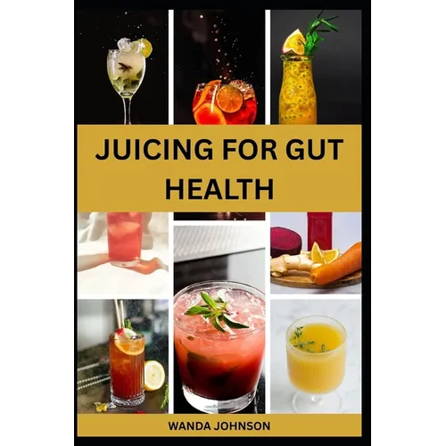 Juicing for Gut Health: Nutritious Fruits Blend to Improve Digestive Health and Prevent Bloating