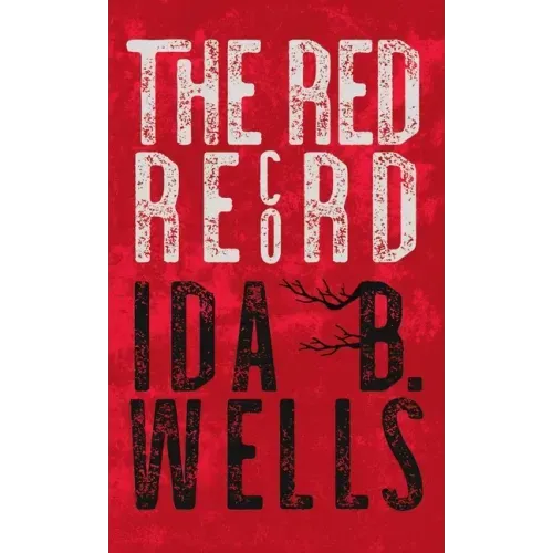 Red Record: Tabulated Statistics & Alleged Causes of Lynching in the United States