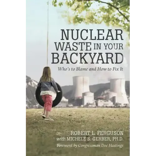 Nuclear Waste in Your Backyard: Who's to Blame and How to Fix It