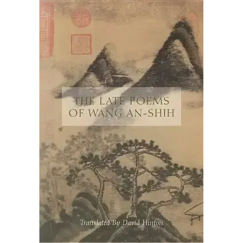 The Late Poems of Wang An-Shih