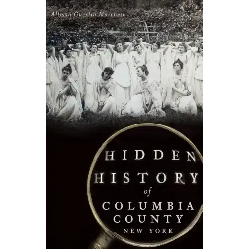 Hidden History of Columbia County, New York