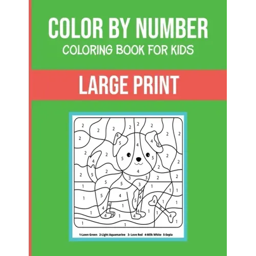 Color By Number Coloring Book For Kids: Large Print, Stress Relieving Designs For Adults Relaxation Brain Games