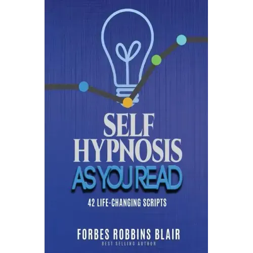 Self Hypnosis As You Read: 42 Life-Changing Scripts!