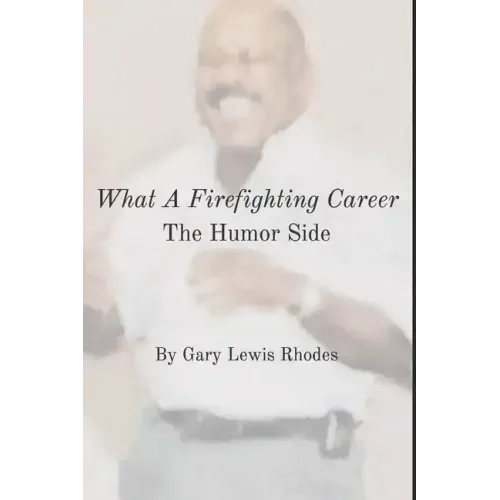 What A Firefighting Career: The Humor Side