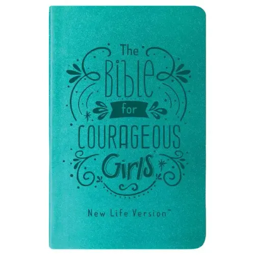 The Bible for Courageous Girls: New Life Version