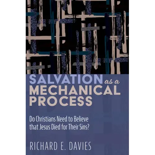 Salvation as a Mechanical Process: Do Christians Need to Believe That Jesus Died for Their Sins?