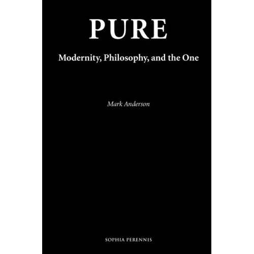 Pure: Modernity, Philosophy, and the One