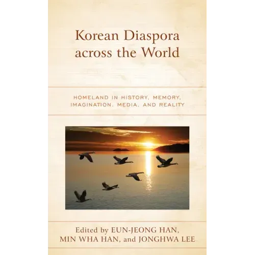 Korean Diaspora across the World: Homeland in History, Memory, Imagination, Media, and Reality