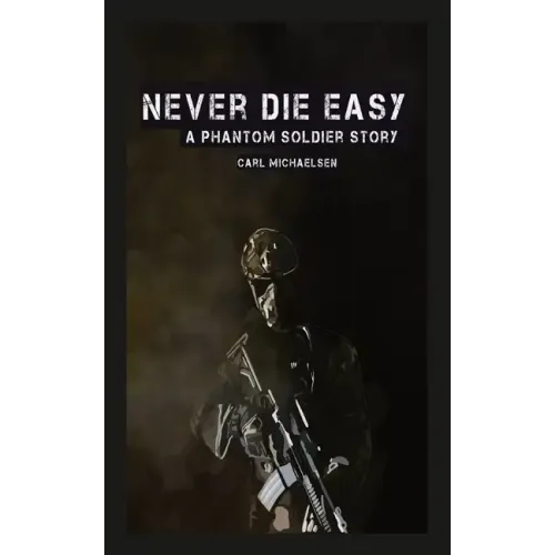 Never Die Easy: A Phantom Solider Story