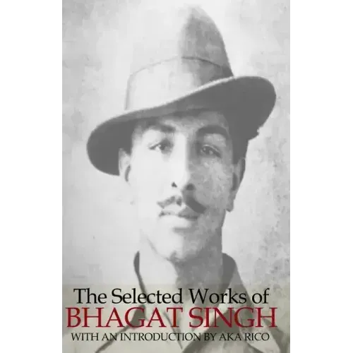 The Selected Works of Bhagat Singh